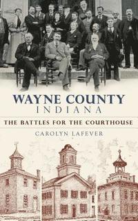 bokomslag Wayne County, Indiana: The Battles for the Courthouse