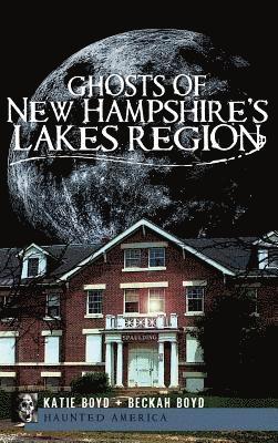 Ghosts of New Hampshire's Lakes Region 1