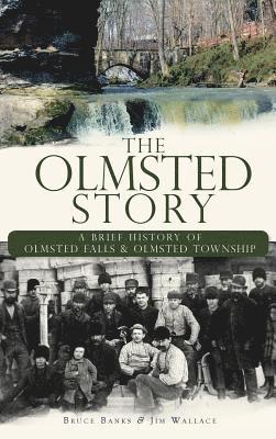 Bruce Banks, Jim Wallace - The Olmsted Story: A Brief History of Olmsted Falls & Olmsted Township, Inbunden