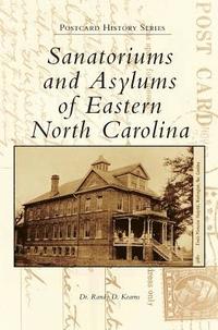 bokomslag Sanatoriums and Asylums of Eastern North Carolina