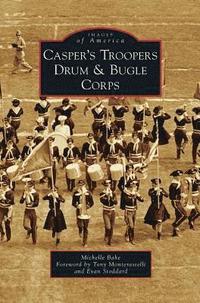 bokomslag Casper's Troopers Drum & Bugle Corps