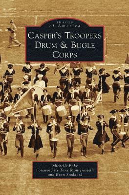 Casper's Troopers Drum & Bugle Corps 1