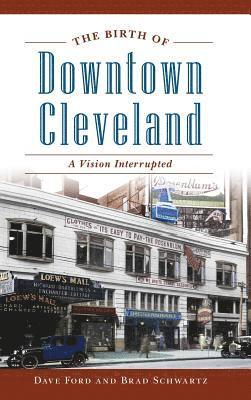 The Birth of Downtown Cleveland 1