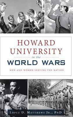 bokomslag Howard University in the World Wars: Men and Women Serving the Nation