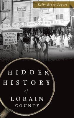 Kelly Boyer Sagert - Hidden History of Lorain County, Inbunden