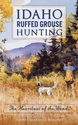 bokomslag Idaho Ruffed Grouse Hunting