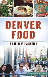 bokomslag Denver Food: A Culinary Evolution