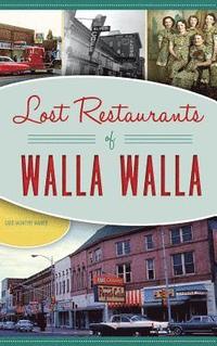 bokomslag Lost Restaurants of Walla Walla