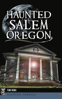 bokomslag Haunted Salem, Oregon