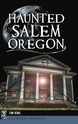 Haunted Salem, Oregon 1