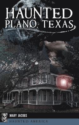 Haunted Plano, Texas 1