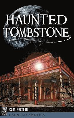 Cody Polston - Haunted Tombstone, Inbunden