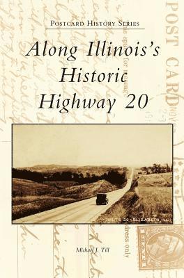 Michael J. Till, Michael J Till - Along Illinois's Historic Highway 20, Inbunden