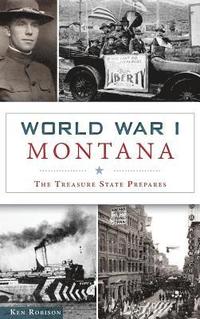 bokomslag World War I Montana: The Treasure State Prepares