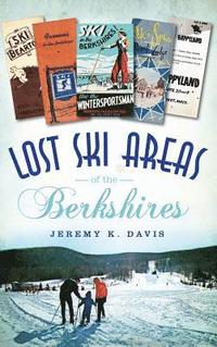 bokomslag Lost Ski Areas of the Berkshires