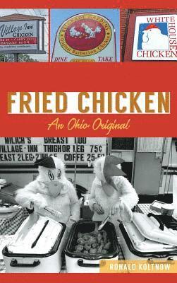 Ronald Koltnow - Barberton Fried Chicken: An Ohio Original, Inbunden