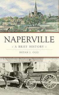 bokomslag Naperville: A Brief History