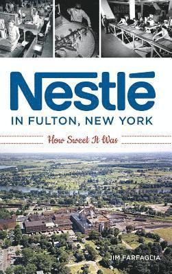 Nestlé in Fulton, New York: How Sweet It Was 1