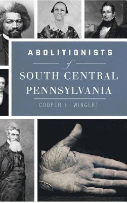 bokomslag Abolitionists of South Central Pennsylvania