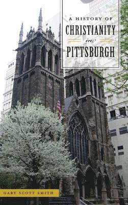 A History of Christianity in Pittsburgh 1