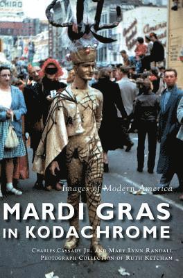 Jr. Cassady, Charles, Mary Lynn Randall, Charles Cassady - Mardi Gras in Kodachrome, Inbunden