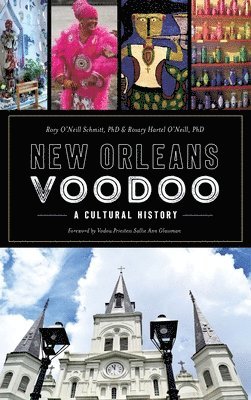 bokomslag New Orleans Voodoo: A Cultural History