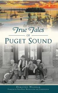 bokomslag True Tales of Puget Sound