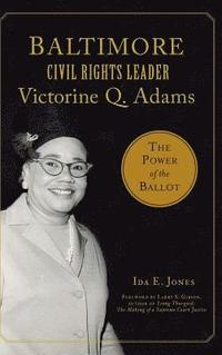 bokomslag Baltimore Civil Rights Leader Victorine Q. Adams: The Power of the Ballot