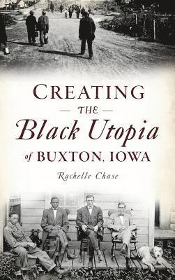 Creating the Black Utopia of Buxton, Iowa