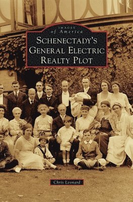 Chris Leonard - Schenectady's General Electric Realty Plot, Inbunden
