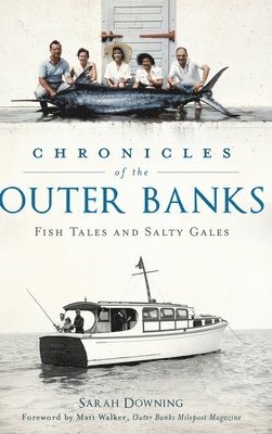Sarah Downing - Chronicles of the Outer Banks: Fish Tales and Salty Gales, Inbunden
