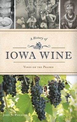 A History of Iowa Wine: Vines on the Prairie 1