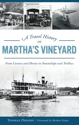 A Travel History of Martha's Vineyard: From Canoes and Horses to Steamships and Trolleys