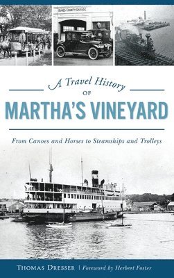 A Travel History of Martha's Vineyard: From Canoes and Horses to Steamships and Trolleys 1