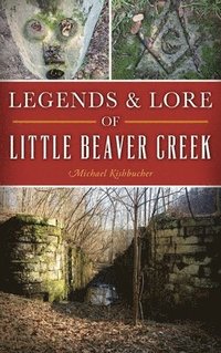 bokomslag Legends & Lore of Little Beaver Creek