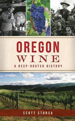 Oregon Wine: A Deep Rooted History 1