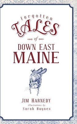 Forgotten Tales of Down East Maine 1