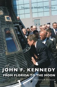 bokomslag John F. Kennedy: From Florida to the Moon
