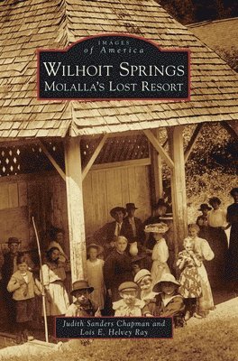 bokomslag Wilhoit Springs: Molalla's Lost Resort