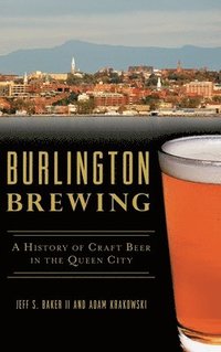 bokomslag Burlington Brewing: A History of Craft Beer in the Queen City