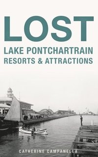 bokomslag Lost Lake Pontchartrain Resorts and Attractions