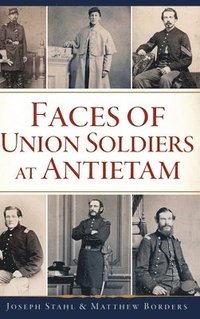 bokomslag Faces of Union Soldiers at Antietam