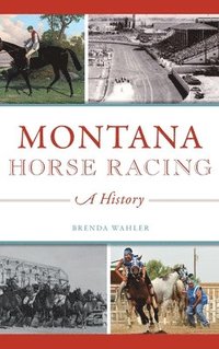 bokomslag Montana Horse Racing: A History