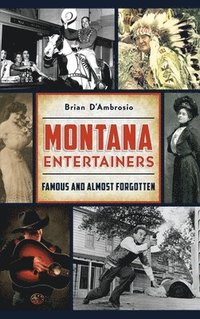 bokomslag Montana Entertainers: Famous and Almost Forgotten