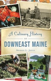 bokomslag A Culinary History of Downeast Maine