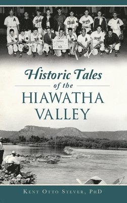 Historic Tales of the Hiawatha Valley 1