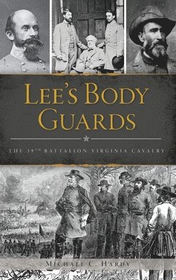 Lee's Body Guards: The 39th Virginia Cavalry 1