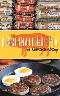 bokomslag Cincinnati Goetta: A Delectable History