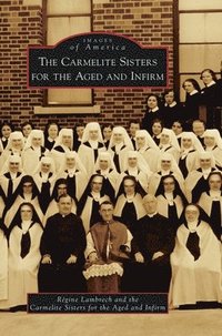 bokomslag The Carmelite Sisters for the Aged and Infirm