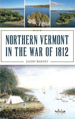 bokomslag Northern Vermont in the War of 1812